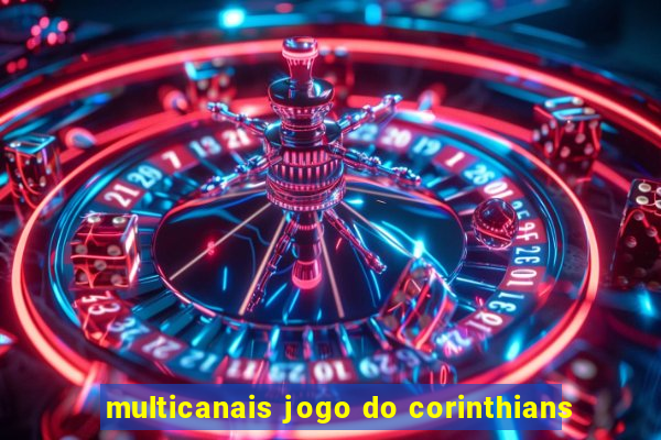 multicanais jogo do corinthians